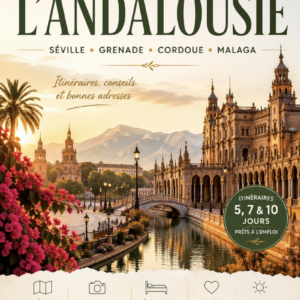 Guide Évasion : L'Andalousie – Séville, Grenade, Cordoue & Malaga